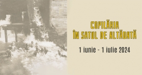 Expoziția „Copilăria în Satul de Altădată”, din 1 iunie la Muzeul Satului Dimitrie Gusti