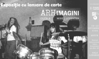 ARCUB | „ARHIMAGINI CLUB A”, expoziție realizată de arhitectul Mirel Leventer