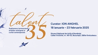 MNAR | Expoziția de artă vizuală „Talent 35”, în perioada 18 ianuarie - 23 februarie, în Sălile Kretzulescu