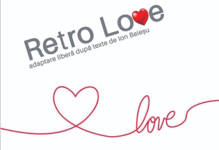 Spectacol de teatru „Retro Love” la MNLR