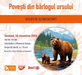 Sâmbătă, 16 noiembrie, atelier de science & craft la Muzeul Antipa – „Povești din bârlogul ursului”