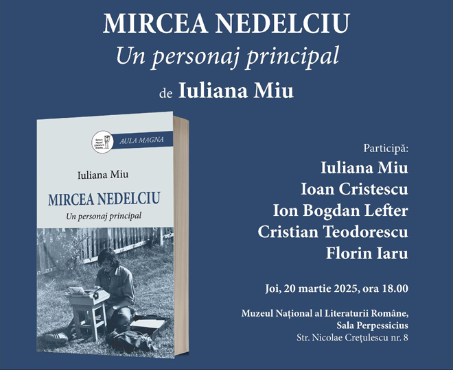 Lansare de carte | Mircea Nedelciu. Un personaj principal de Iuliana Miu