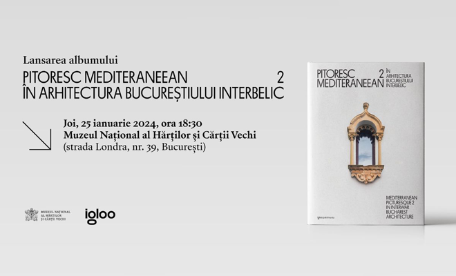 Lansarea albumului „Pitoresc mediteraneean în arhitectura Bucureștiului interbelic II”