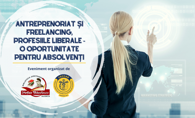 CECCAR Ialomița: Antreprenoriat și freelancing, profesiile liberale – o oportunitate pentru absolvenți