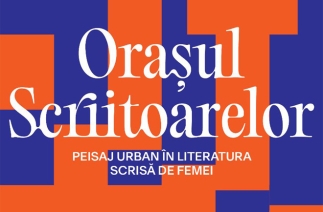 MNLR | Expoziția „Orașul scriitoarelor. Peisaj urban în literatura scrisă de femei”