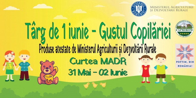 Târgul de 1 iunie – „Gustul Copilăriei”, în curtea MADR